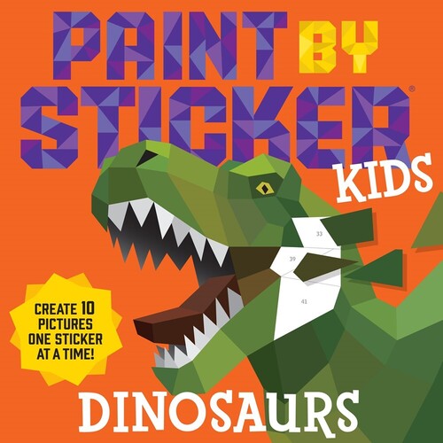  - Paint by Sticker Kids: Dinosaurs: Create 10 Pictures One Sticker at aTime!