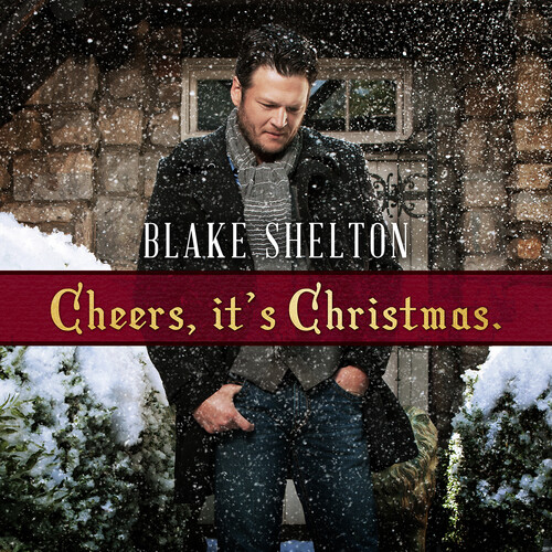 Blake Shelton - Cheers It's Christmas [Deluxe]