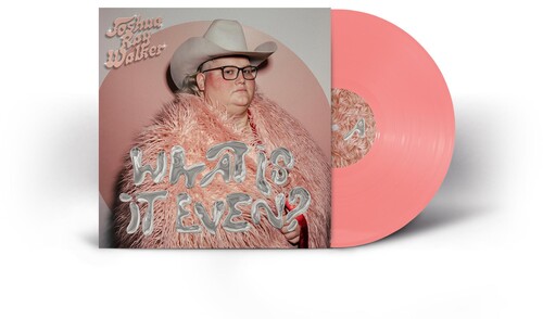 Joshua Ray Walker - What Is It Even? vinyl record cover