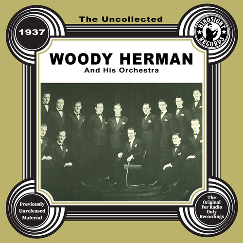 The Uncollected: Woody Herman and His Orchestra - 1937