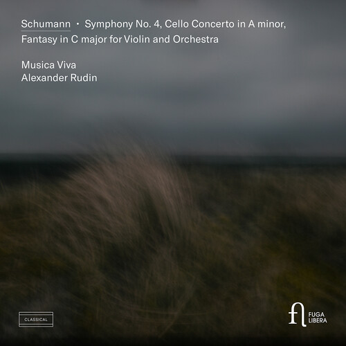 Schumann: Symphony No. 4, Cello Concerto in A Minor, & Fantasy in C Major for Violin and Orchestra