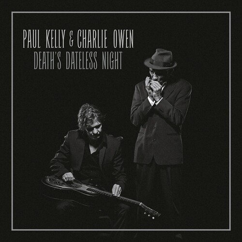 Paul Kelly & Charlie Owen - Death's Dateless Night [Vinyl]