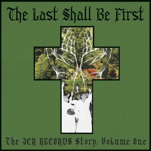 Last Shall Be First The Jcr Records Story / Var - The Last Shall Be First: The JCR Records Story 1 (Various Artists)