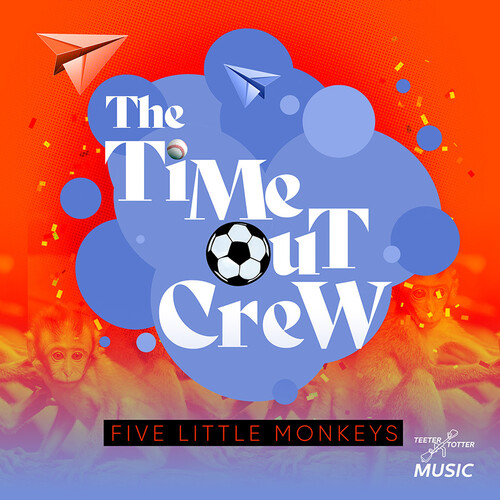 The Time-Out Crew - Five Little Monkeys