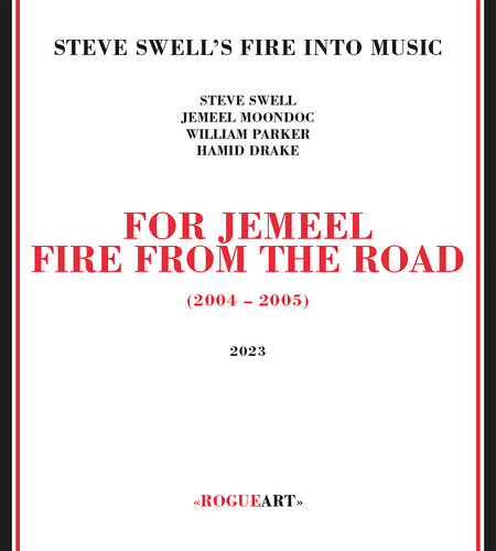 Steve Swell's Fire Into Music - For Jemeel: Fire From The Road