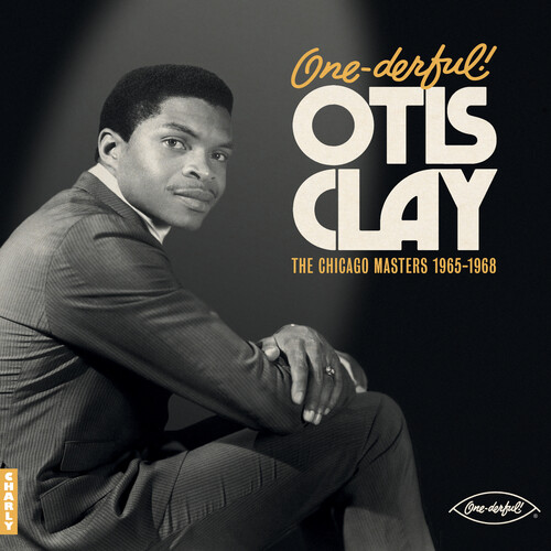 One-derful! Otis Clay: The Chicago Masters 1965-1968