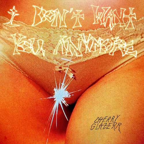 Cherry Glazerr - I Don't Want You Anymore [LP]