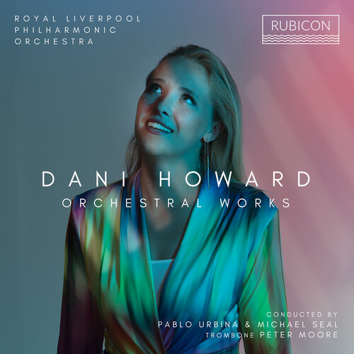 Royal Liverpool Philharmonic - Dani Howard: Orchestral Works