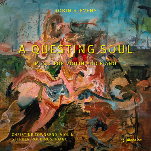 Stevens: A Questing Soul - Music for Violin & Piano