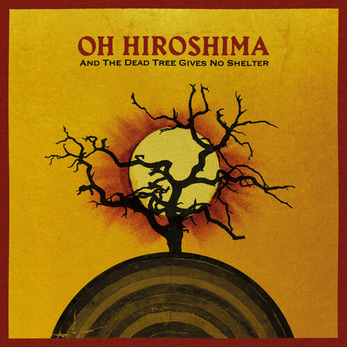 Oh Hiroshima - And The Dead Tree Gives No Shelter vinyl record cover