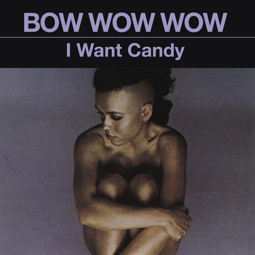I Want Candy|Bow Wow Wow
