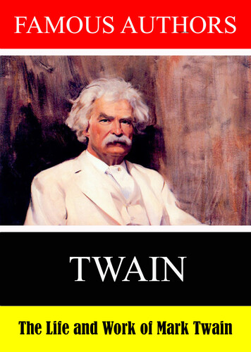 Famous Authors: The Life and Work of Mark Twain - Famous Authors: The Life and Work of Mark Twain
