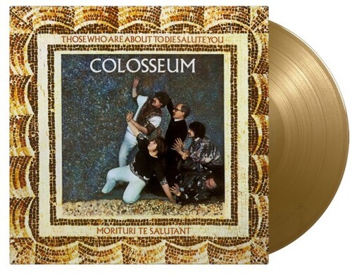 Colosseum - Those Who Are About To Die Salute You [Colored Vinyl] (Gol)