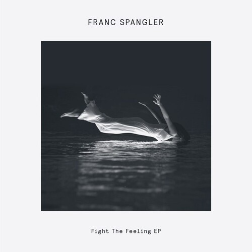 Franc Spangler - Fight The Feeling (Ep)