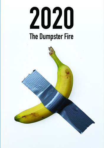 2020: The Dumpster Fire - 2020: The Dumpster Fire