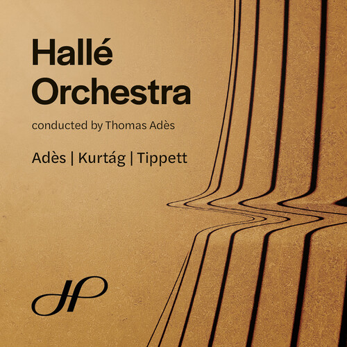 Ades, Kurtag & Tippett: Orchestral Works