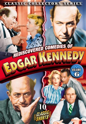 Rediscovered Comedies Of Edgar Kennedy: Volume 6