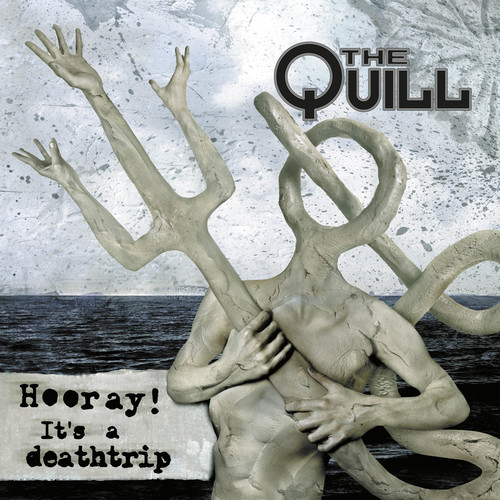 Quill - Hooray It's a Deathtrip