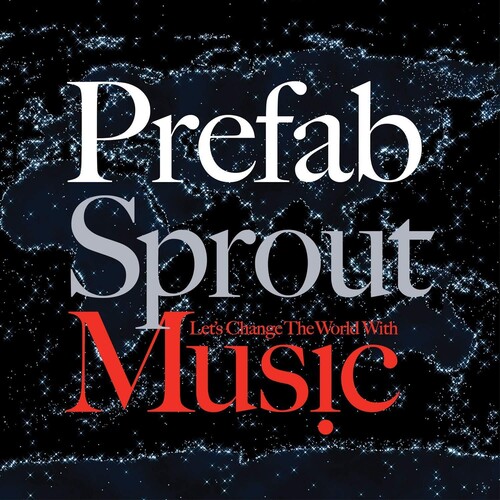 Prefab Sprout - Let's Change The World With Music [Remastered]