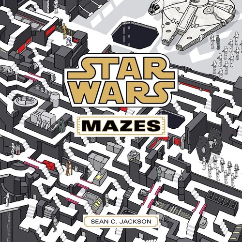 Sean Jackson  C - Star Wars Mazes: Find Your Way Through a Galaxy Far, Far Away