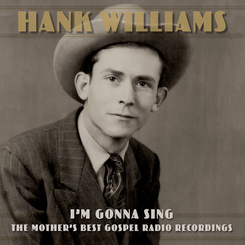 Hank Williams - I'm Gonna Sing: The Mother's Best Gospel Radio