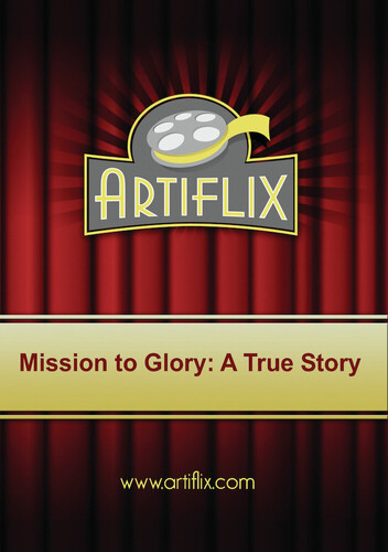 Mission To Glory: A True Story