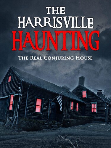 The Harrisville Haunting: The Real Conjuring House