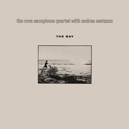 Rova Saxophone Quartet / Centazzo, Andrea - The Bay
