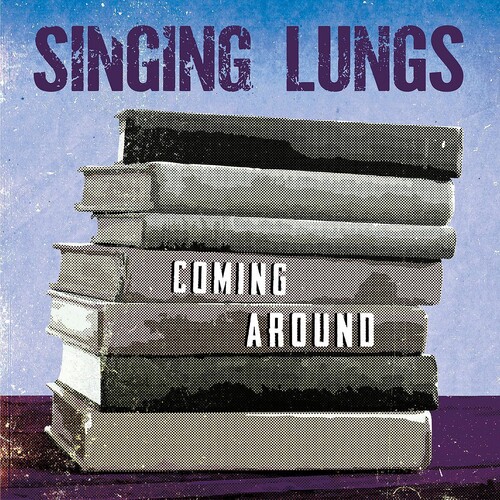 Singing Lungs - Coming Around