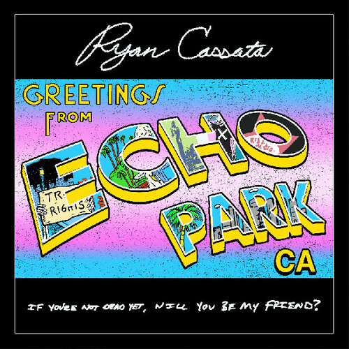 Ryan Cassata - Greetings From Echo Park (Wal) (Lyrb)