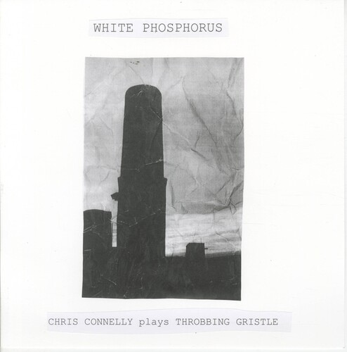 White Phosphorus (Chris Connelly Plays Throbbing Gristle)