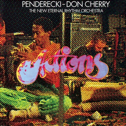 Penderecki/Don Cherry & The New Eternal Rhythm - Actions [RSD Drops Aug 2020]