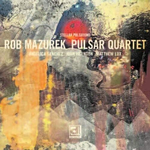Rob Mazurek Pulsar Quartet - Stellar Pulsations