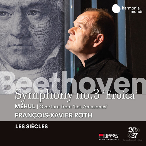Les Siecles / Francois Roth -Xavier - Beethoven: Sym 3 / Mihul: Les Amazones - Overture