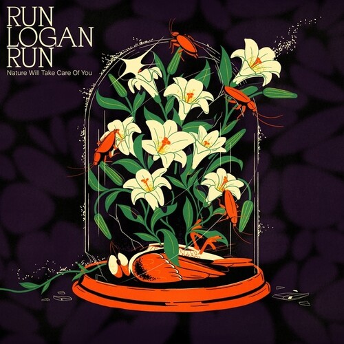 Run Logan Run - Nature Will Take Care Of You