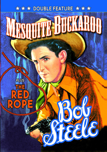 Bob Steele Double Feature: Mesquite Buckaroo /  The Red Rope