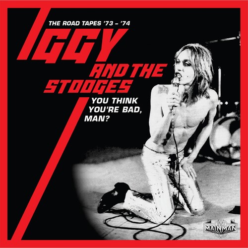 Iggy and The Stooges - You Think You'Re Bad, Man? Road Tapes 73-74