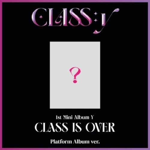 Class:Y - Y - Class Is Over - Platform Album Version (Pcrd)