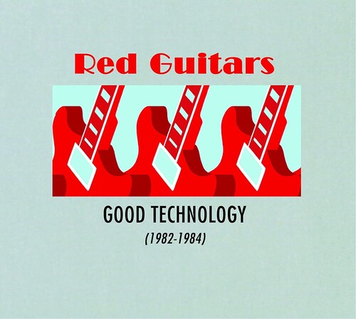 Red Guitars - Good Technology (1982-1984) (Uk)