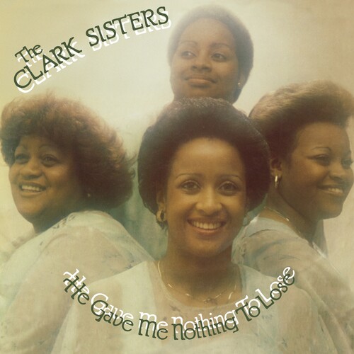 Clark Sisters - He Gave Me Nothing To Lose (Uk)