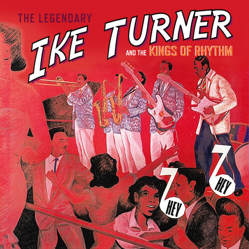 Hey Hey: the Sounds of Ike Turner & the Kings of Rhythm