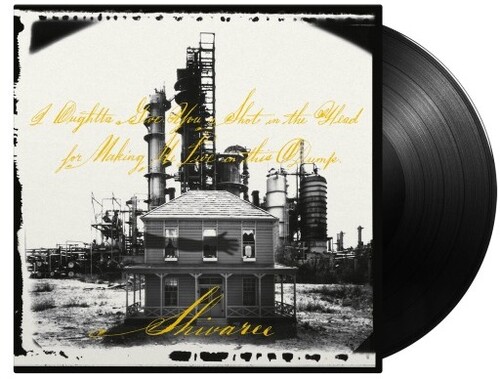 I Oughtta Give You A Shot In The Head For Making Me Live In This Dump - 180-Gram Black Vinyl