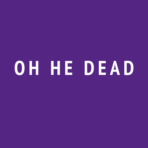 Oh He Dead - Ugly