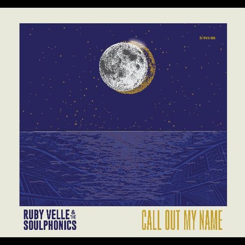 Ruby Velle & The Soulphonics - Call Out My Name / Love Less Blind [Vinyl Single]