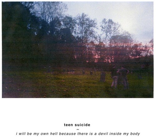 Teen Suicide - I Will Be My Own Hell Because There Is A Devil Inside Me