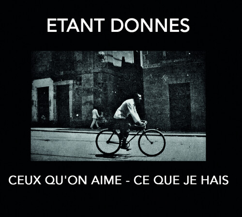 Etant Donnes - Ceux Qu'on Aime: Ce Que Je Hais (Bonus Track)