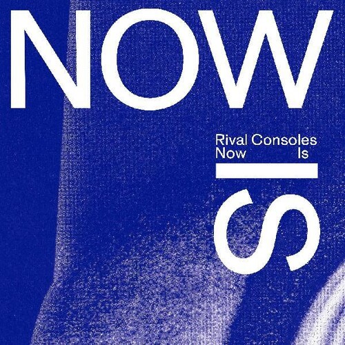 Rival Consoles - Now Is [Indie Exclusive]