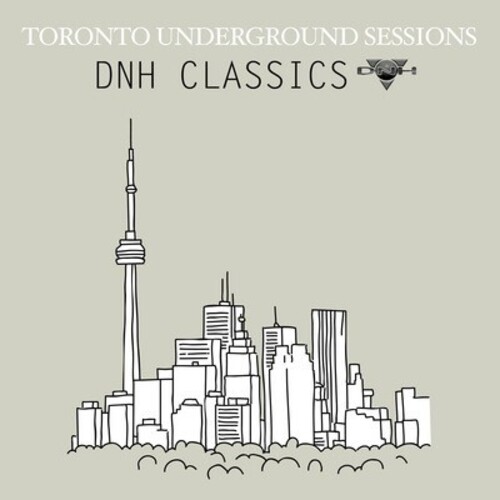 Toronto Underground Sessions / DNH Classics