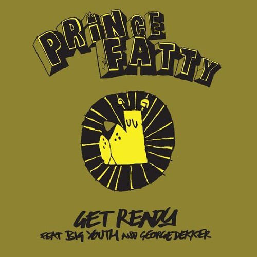 Prince Fatty - Get Ready Feat. Big Youth & George Dekker