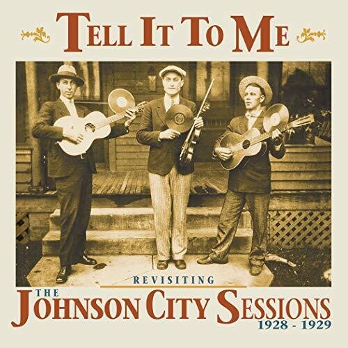 Tell It To Me: Johnson City Sessions Revisted